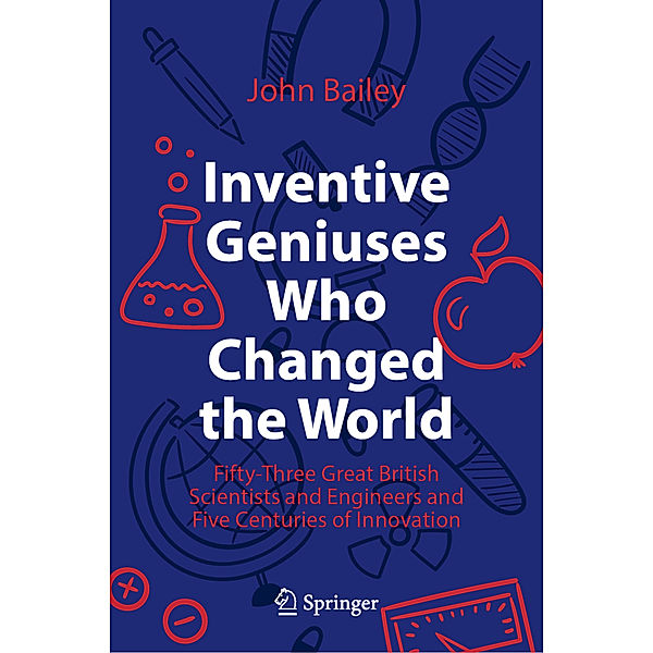 Inventive Geniuses Who Changed the World, John Bailey