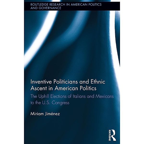 Inventive Politicians and Ethnic Ascent in American Politics, Miriam Jiménez