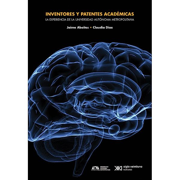 Inventores y patentes académicas / Ciencia y técnica, Jaime Aboites, Claudia Díaz