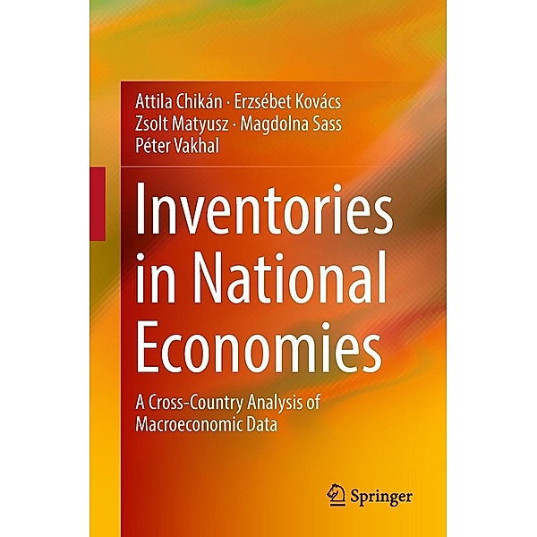 Inventories in National Economies, Attila Chikán, Erzsébet Kovács, Zsolt Matyusz, Magdolna Sass, Péter Vakhal