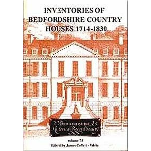 Inventories of Bedfordshire Country Houses 1714-1830 / Publications Bedfordshire Hist Rec Soc Bd.74