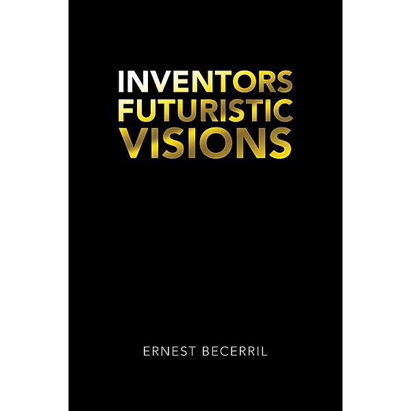 Inventors Futuristic Visions, Ernest Becerril