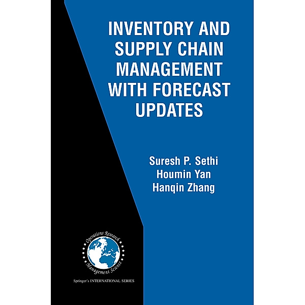 Inventory and Supply Chain Management with Forecast Updates, Suresh P. Sethi, Houmin Yan, Han-Qin Zhang