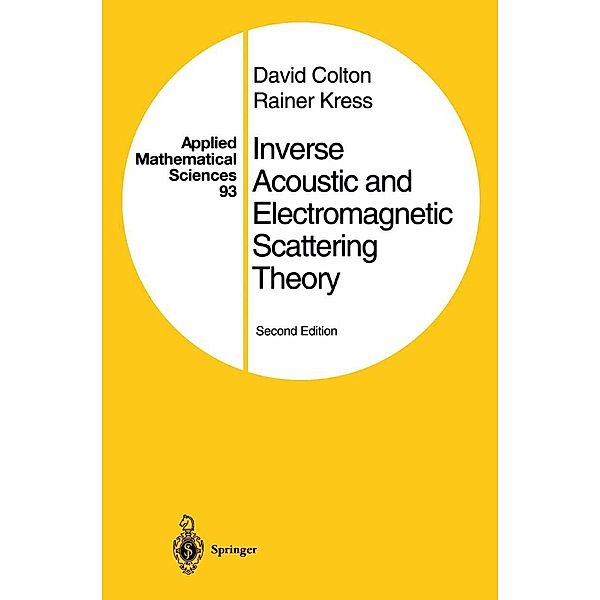 Inverse Acoustic and Electromagnetic Scattering Theory / Applied Mathematical Sciences Bd.93, David Colton, Rainer Kress