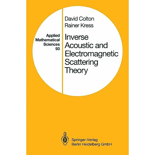 Inverse Acoustic and Electromagnetic Scattering Theory / Applied Mathematical Sciences Bd.93, David Colton, Rainer Kress