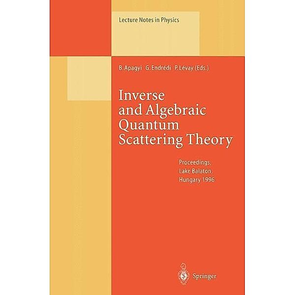 Inverse and Algebraic Quantum Scattering Theory / Lecture Notes in Physics Bd.488