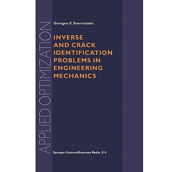 Inverse and Crack Identification Problems in Engineering Mechanics / Applied Optimization Bd.46, Georgios E. Stavroulakis