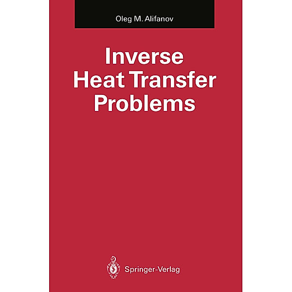 Inverse Heat Transfer Problems, Oleg M. Alifanov