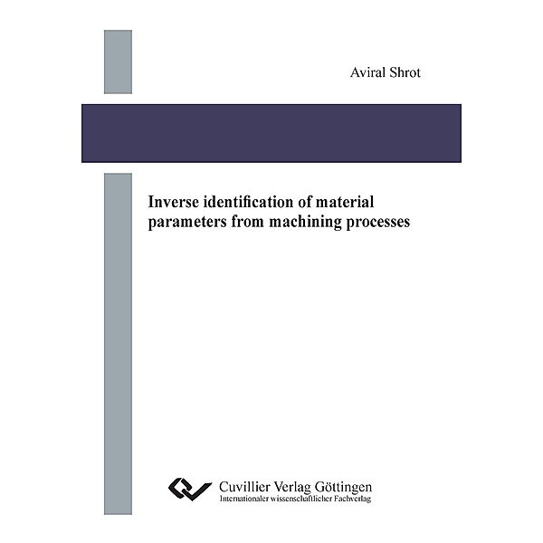 Inverse identification of material parameters from machining processes, Aviral Shrot