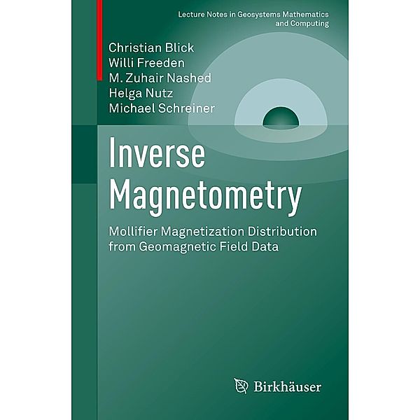 Inverse Magnetometry / Lecture Notes in Geosystems Mathematics and Computing, Christian Blick, Willi Freeden, M. Zuhair Nashed, Helga Nutz, Michael Schreiner