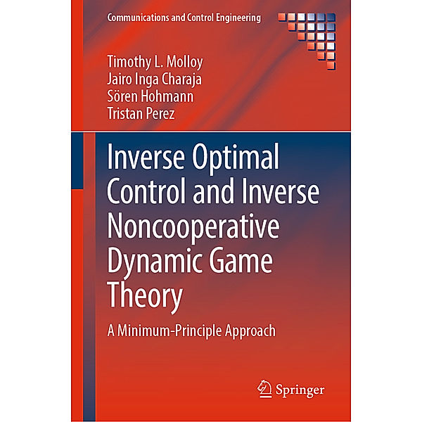 Inverse Optimal Control and Inverse Noncooperative Dynamic Game Theory, Timothy L. Molloy, Jairo Inga Charaja, Sören Hohmann, Tristan Perez