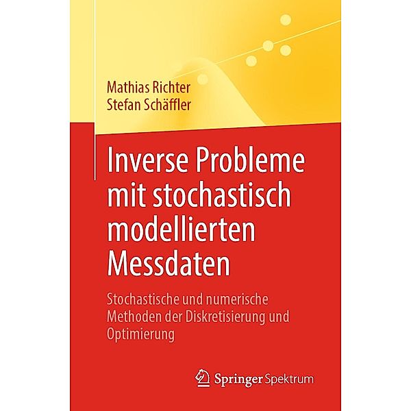 Inverse Probleme mit stochastisch modellierten Messdaten, Mathias Richter, Stefan Schäffler