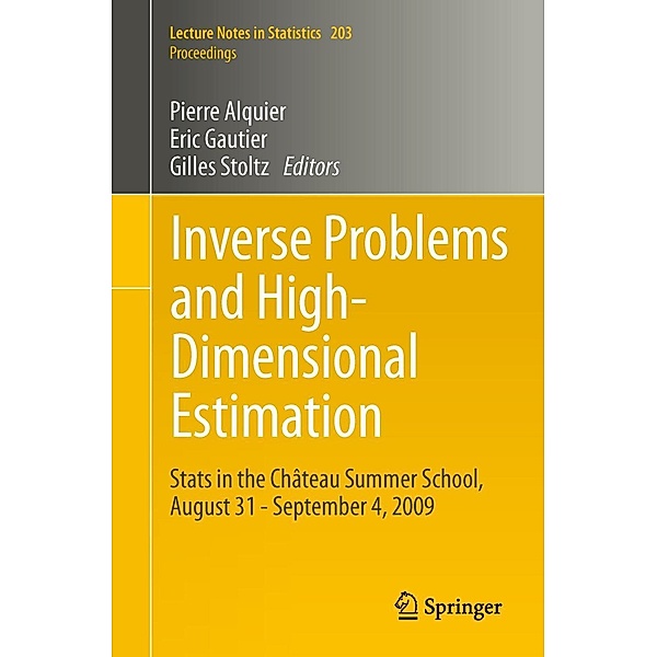 Inverse Problems and High-Dimensional Estimation / Lecture Notes in Statistics Bd.203, Eric Gautier, Pierre Alquier, Gilles Stoltz