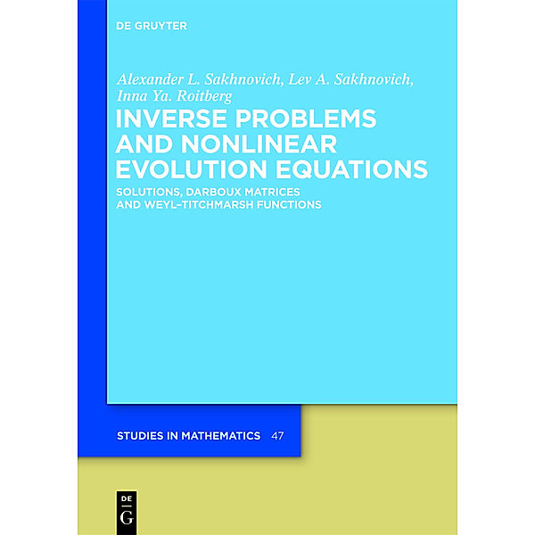 Inverse Problems and Nonlinear Evolution Equations, Alexander L. Sakhnovich, Lev A. Sakhnovich, Inna Ya. Roitberg