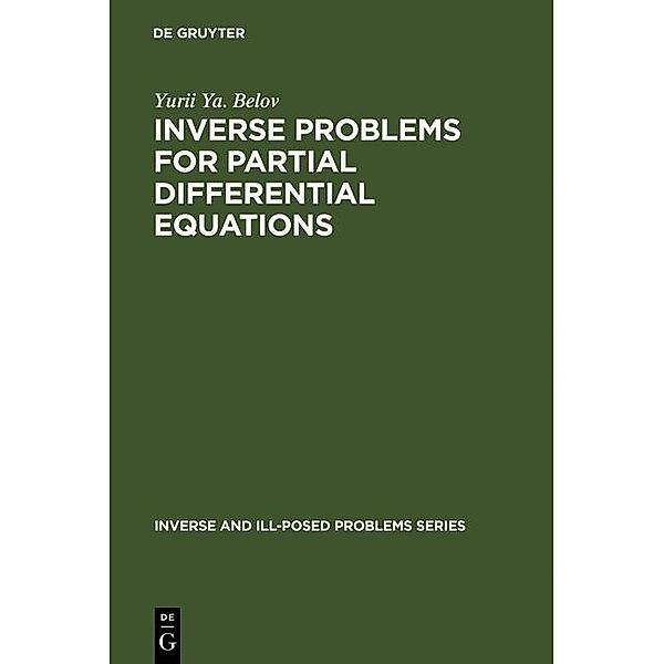 Inverse Problems for Partial Differential Equations / Inverse and Ill-Posed Problems Series Bd.32, Yurii Ya. Belov