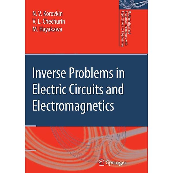 Inverse Problems in Electric Circuits and Electromagnetics / Mathematical and Analytical Techniques with Applications to Engineering, N. V. Korovkin, V. L. Chechurin, M. Hayakawa