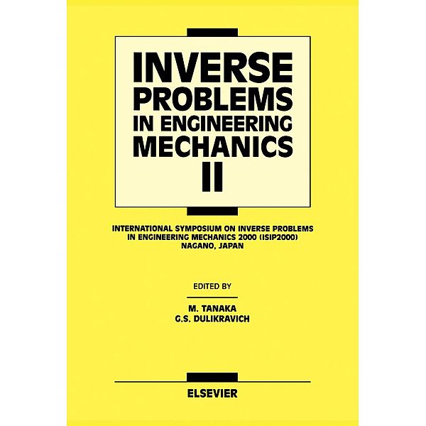 Inverse Problems in Engineering Mechanics II, G. S. Dulikravich, Mana Tanaka