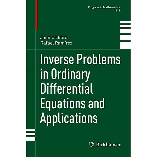 Inverse Problems in Ordinary Differential Equations and Applications / Progress in Mathematics Bd.313, Jaume Llibre, Rafael Ramírez