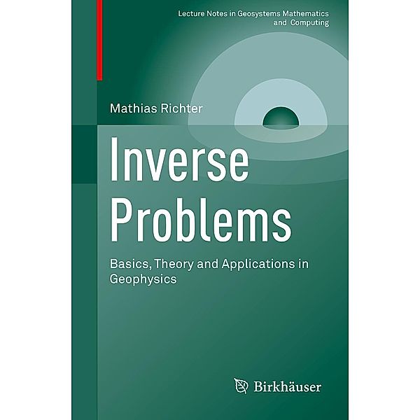 Inverse Problems / Lecture Notes in Geosystems Mathematics and Computing, Mathias Richter