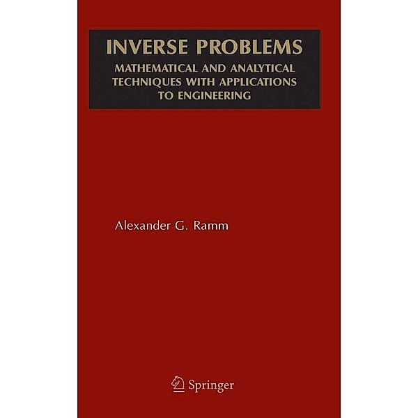 Inverse Problems / Mathematical and Analytical Techniques with Applications to Engineering, Alexander G. Ramm