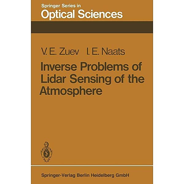 Inverse Problems of Lidar Sensing of the Atmosphere / Springer Series in Optical Sciences Bd.29, V. E. Zuev, I. E. Naats