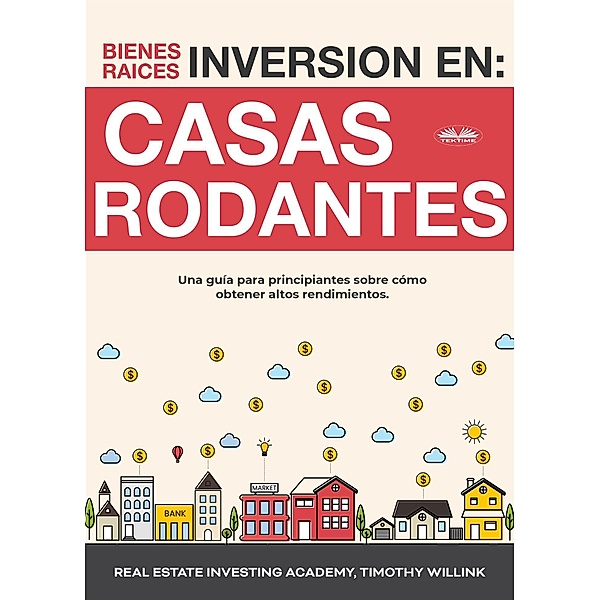 Inversión En Bienes Raíces: Casas Rodantes, Real Estate Investing Academy, Timothy Willink