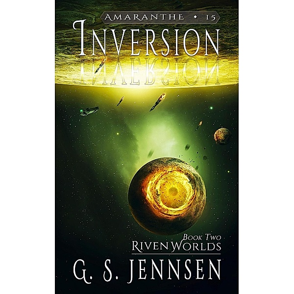 Inversion (Riven Worlds Book Two) / Amaranthe, G. S. Jennsen