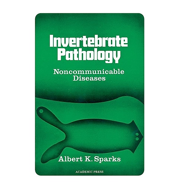 Invertebrate Pathology Noncommunicable Diseases, Albert Sparks