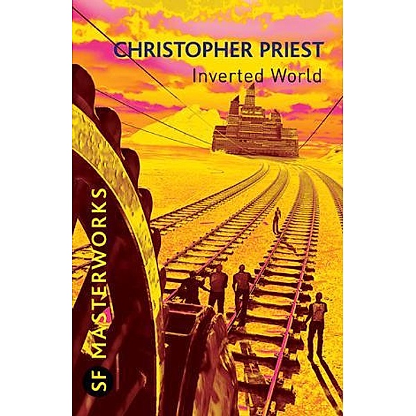 Inverted World / S.F. MASTERWORKS Bd.97, Christopher Priest