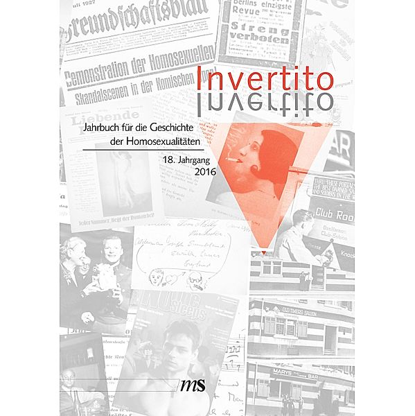 Invertito. Jahrbuch für die Geschichte der Homosexualitäten / Invertito. 18. Jahrgang 2016