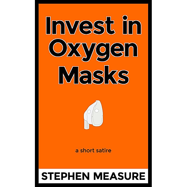 Invest in Oxygen Masks, Stephen Measure