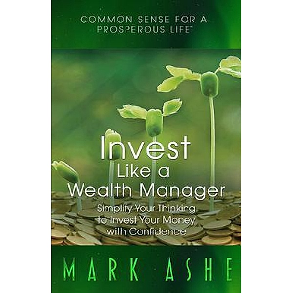 Invest Like a Wealth Manager, Mark Ashe