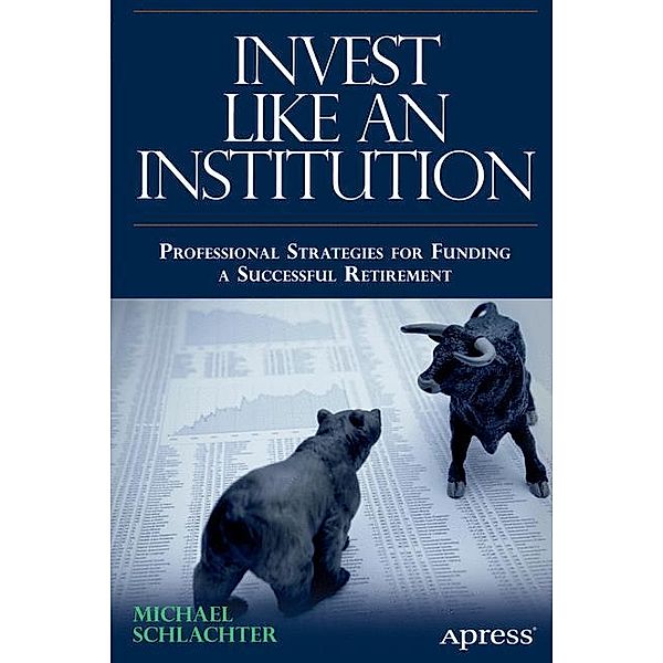 Invest Like an Institution, Michael C. Schlachter