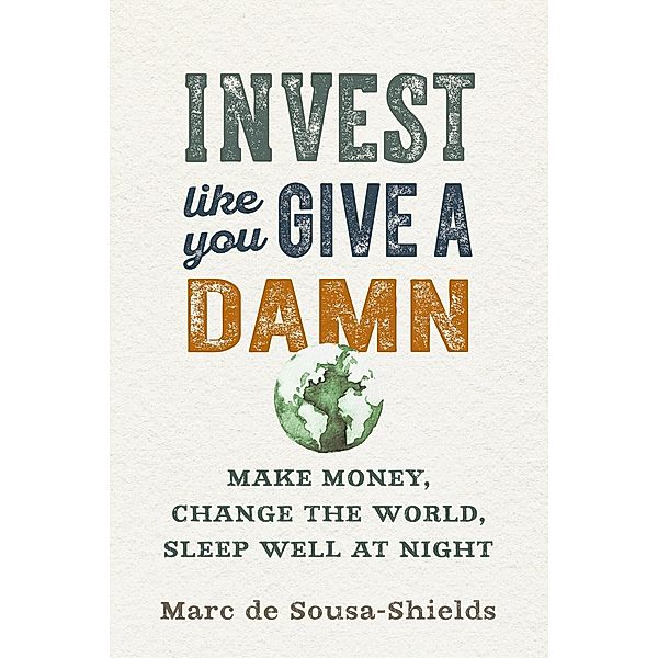 Invest Like You Give a Damn, Marc De Sousa-Shields