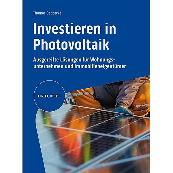 Investieren in Photovoltaik / Haufe Fachbuch, Thomas Oebbecke