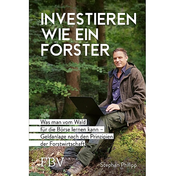 Investieren wie ein Förster, Stephan Philipp