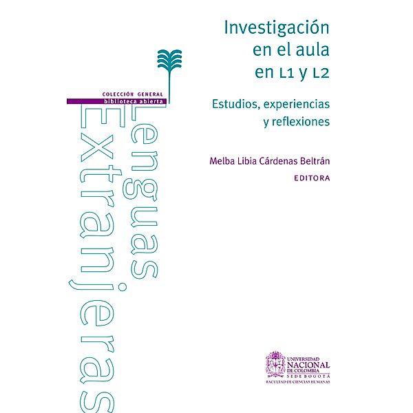 Investigación en el aula en L1 Y L2. Estudios, experiencias y reflexiones, Melba Libia Cárdenas Beltrán