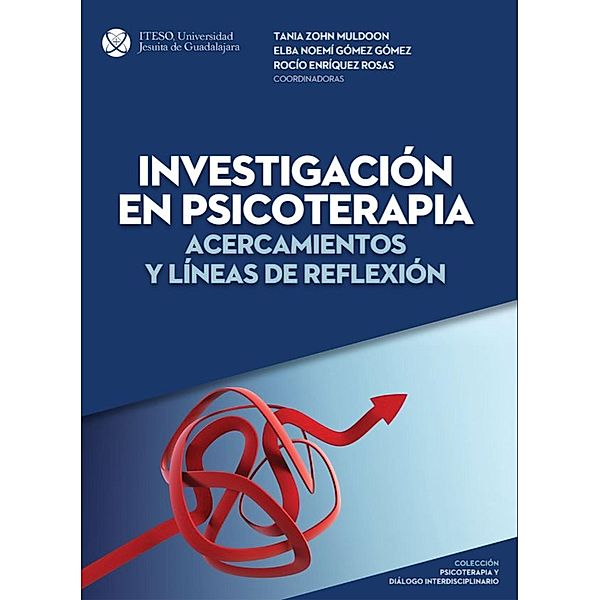 Investigación en psicoterapia / Psicoterapia y diálogo interdisciplinaria Bd.5, Tania Carina Zohn Muldoon, Elba Noemí Gómez Gómez, María Rocío Enríquez del Rosas, Blanca Esthelma Aranda Mata, Roberto Gamaliel Avilés Canal, Héctor Fernández Álvarez, Jorge González García, Ernesto Hernández Villanueva, Beatriz Adriana Martínez Domínguez