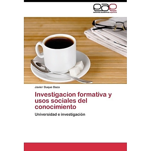 Investigacion formativa y usos sociales del conocimiento, Javier Duque Daza