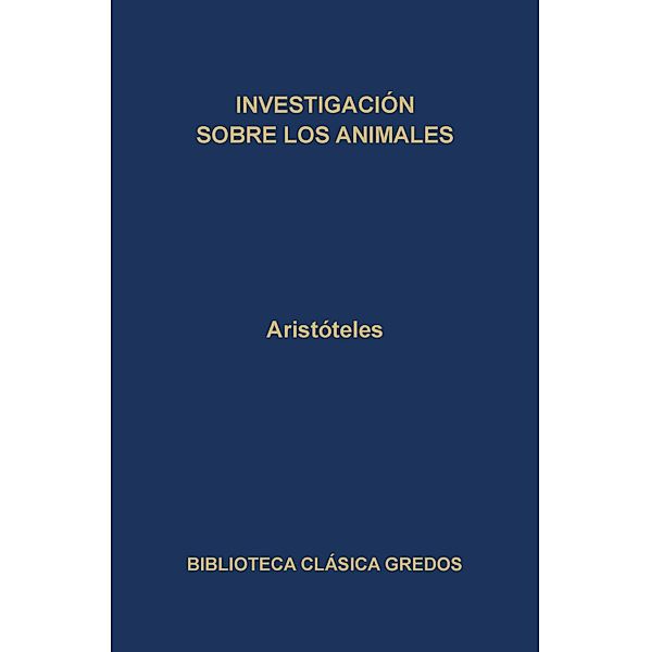 Investigación sobre los animales / Biblioteca Clásica Gredos Bd.171, Aristóteles