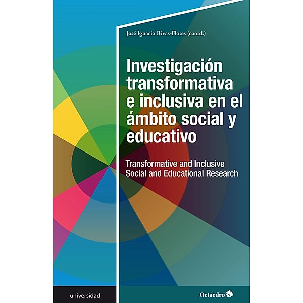 Investigación transformativa e inclusiva en el ámbito social y educativo / Universidad, José Ignacio Rivas Flores