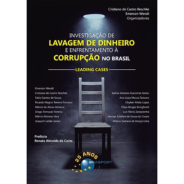 Investigação de Lavagem de Dinheiro e Enfrentamento à Corrupção no Brasil, Cristiano de Castro Reschke, Emerson Wendt