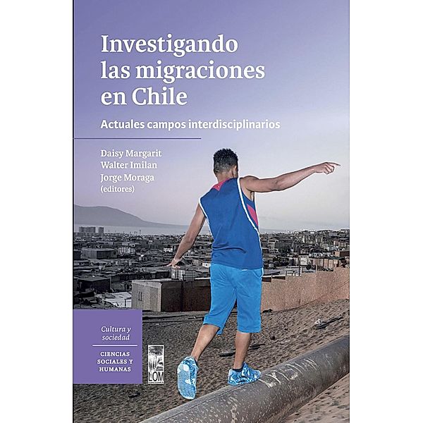 Investigando las migraciones en Chile, Walter Alejandro Imilan, Segura Daisy Margarit, Jorge Moraga Reyes