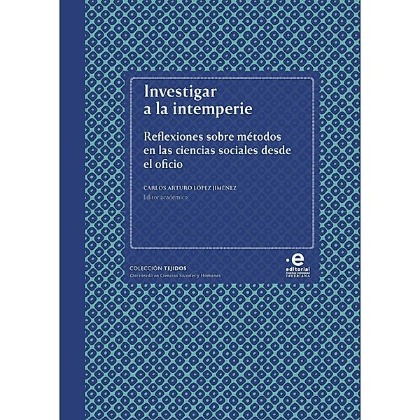 Investigar a la intemperie, María Juliana Flórez Flórez, María Fernanda Sañudo P, Jorge Daniel Leal Fagúndez, Carlos Arturo López Jiménez, Martha Lucía Márquez Restrepo, Camila Esguerra Muelle, Diana Carolina Ojeda-Ojeda, María Carolina Olarte-Olarte, Natalia Castillo Rojas, Tatiana Sánchez Parra