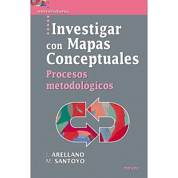 Investigar con Mapas Conceptuales / Universitaria Bd.24, José Arellano Sánchez, Margarita Santoyo Rodríguez