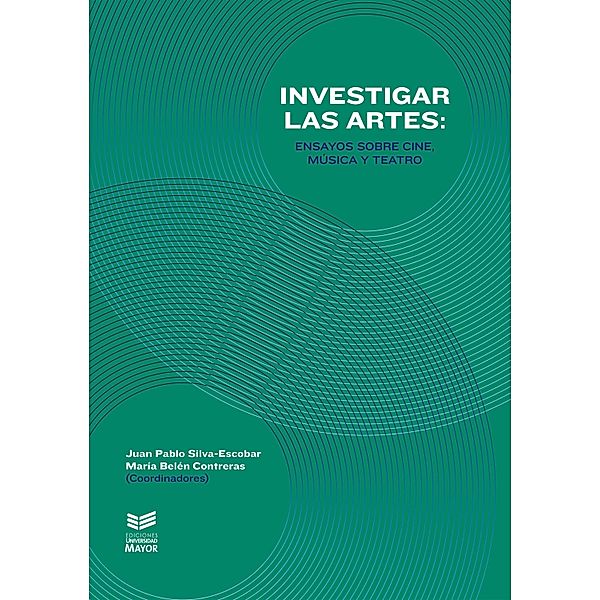Investigar las artes, Juan Pablo Silva-Escobar, María Belén Contreras
