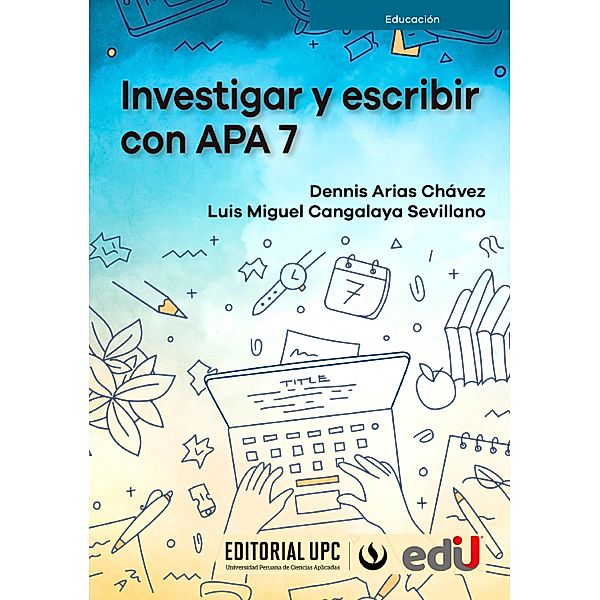 Investigar y escribir con APA 7, Dennis Arias Chávez, Luis Miguel Cangalaya Sevillano