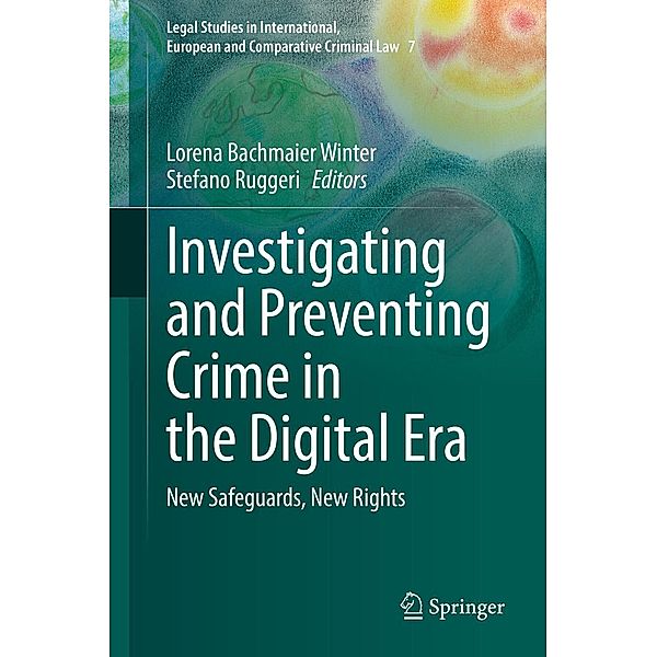 Investigating and Preventing Crime in the Digital Era / Legal Studies in International, European and Comparative Criminal Law Bd.7