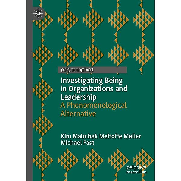Investigating Being in Organizations and Leadership / Psychology and Our Planet, Kim Malmbak Meltofte Møller, Michael Fast