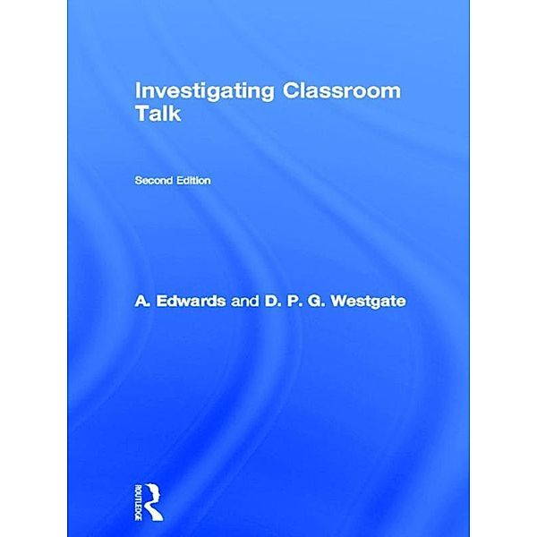 Investigating Classroom Talk, A. Edwards, D. P. G. Westgate